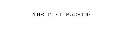 THE DIET MACHINE