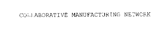 COLLABORATIVE MANUFACTURING NETWORK