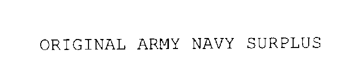 ORIGINAL ARMY NAVY SURPLUS