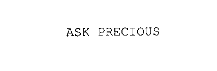 ASK PRECIOUS