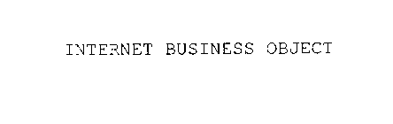 INTERNET BUSINESS OBJECT