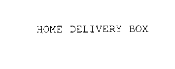 HOME DELIVERY BOX