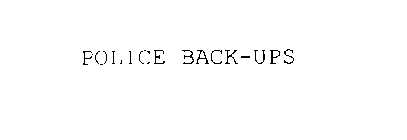 POLICE BACK-UPS