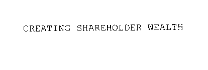 CREATING SHAREHOLDER WEALTH