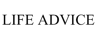 LIFE ADVICE