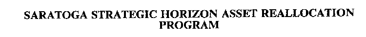SARATOGA STRATEGIC HORIZON ASSET REALLOCATION PROGRAM