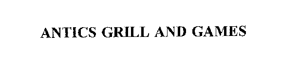 ANTICS GRILL AND GAMES