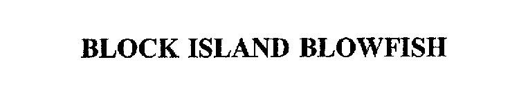 BLOCK ISLAND BLOWFISH