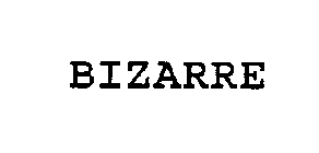 BIZARRE