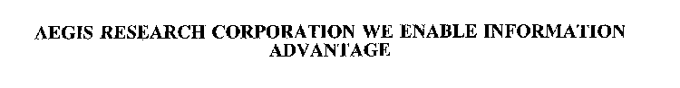 AEGIS RESEARCH CORPORATION WE ENABLE INFORMATION ADVANTAGE