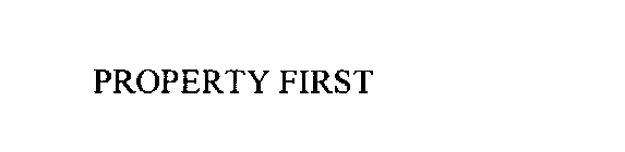 PROPERTY FIRST