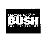 GEORGE W. BUSH FOR PRESIDENT