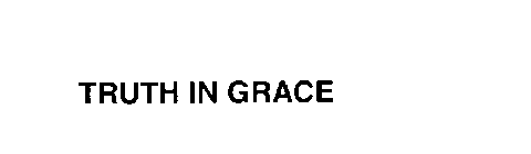 TRUTH IN GRACE