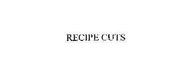 RECIPE CUTS
