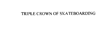 TRIPLE CROWN OF SKATEBOARDING