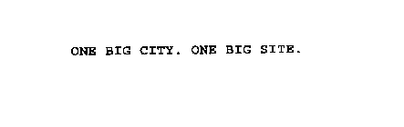 ONE BIG CITY. ONE BIG SITE.