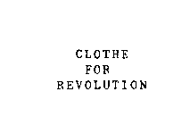 CLOTHE FOR REVOLUTION