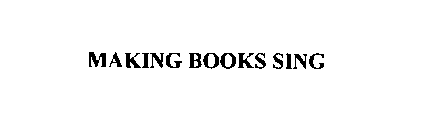 MAKING BOOKS SING
