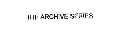 THE ARCHIVE SERIES