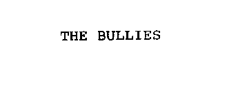 THE BULLIES