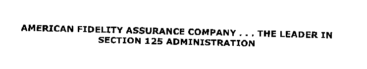 AMERICAN FIDELITY ASSURANCE COMPANY. . . THE LEADER IN SECTION 125 ADMINISTRATION