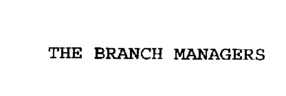 BRANCH MANAGERS