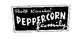 ROLF KAUKA'S PEPPERCORN FAMILY