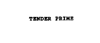 TENDER PRIME
