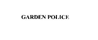 GARDEN POLICE