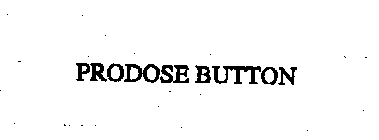 PRODOSE BUTTON