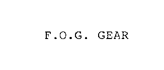 F.O.G. GEAR