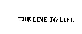 THE LINE TO LIFE