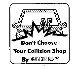AF DON'T CHOOSE YOUR COLLISION SHOP BY ACCIDENT