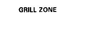 GRILL ZONE