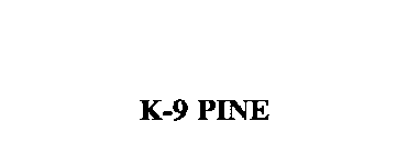 K-9 PINE