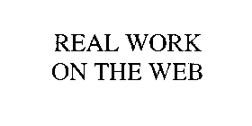 REAL WORK ON THE WEB