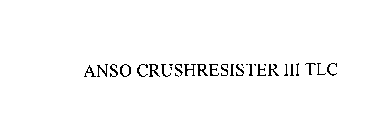 ANSO CRUSHRESISTER III TLC