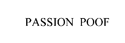 PASSION POOF