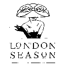 LONDON SEASON