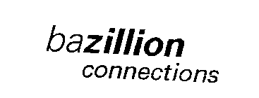 BAZILLION CONNECTIONS