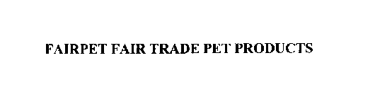 FAIRPET FAIR TRADE PET PRODUCTS