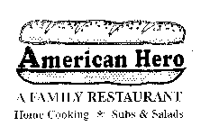 AMERICAN HERO A FAMILY RESTAURANT HOME COOKING SUBS & SALADS