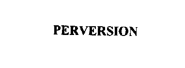 PERVERSION