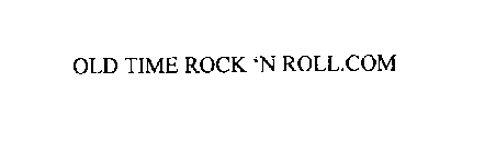 OLD TIME ROCK' N ROLL.COM