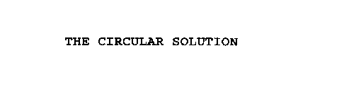 THE CIRCULAR SOLUTION