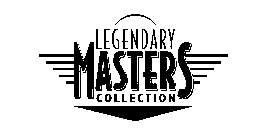 LEGENDARY MASTERS COLLECTION