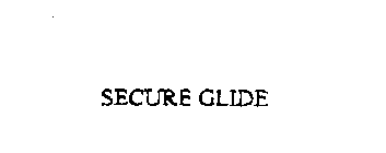 SECURE GLIDE