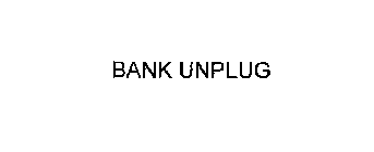BANK UNPLUG