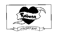 REBORN ...A CHANGE OF HEART