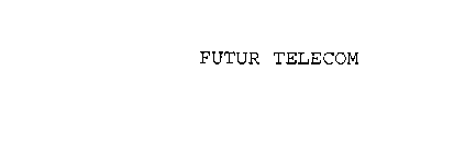 FUTUR TELECOM